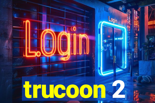 trucoon 2